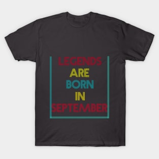 Legends are born in September T-Shirt